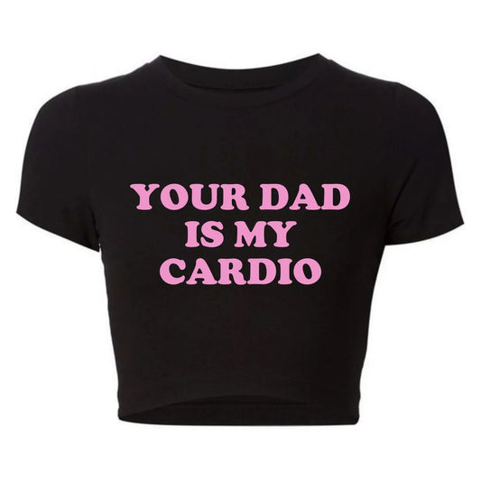 2000s Grunge Gothic Clothes Harajuku Women Cropped Tops Your Dad Is My Cardio Funny Baby Tee College Fashion T Shirt Party Top