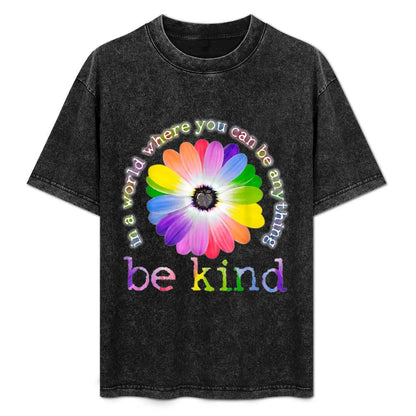 In a world where you can be anything be kind T-Shirt Short sleeve tee quick-drying hippie clothes funny t shirts for men